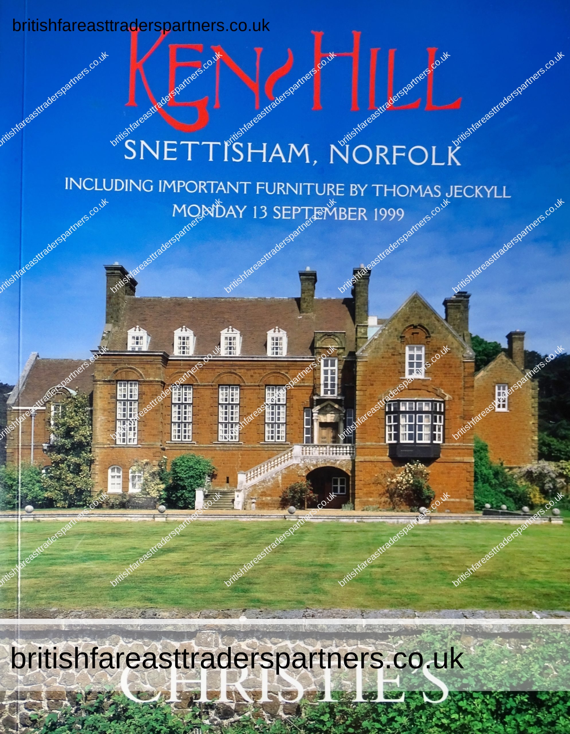 CHRISTIE’S SOUTH KENSINGTON LONDON 13 SEPTEMBER 1999 KEN HILL SNETTISHAM, NORFOLK INCLUDING IMPORTANT FURNITURE  BY THOMAS JECKYLL SOLD BY ORDER OF THE EXECUTORS OF THE LATE SIR EDWARD STEPHEN LYCETT GREEN, Bt. AUCTION Catalogue COLLECTABLES | ALTERNATIVE INVESTMENTS | LIFESTYLE