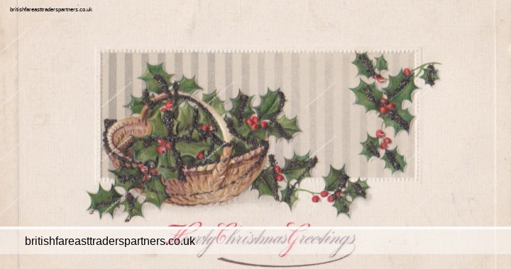 VINTAGE ‘HEARTY CHRISTMAS GREETINGS’ Embossed Holly in a Basket POSTCARD