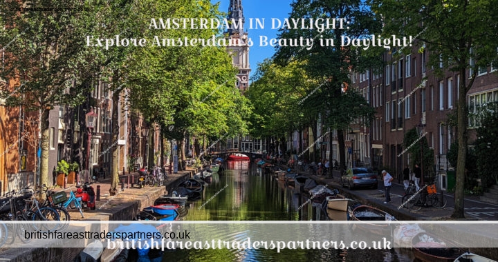 AMSTERDAM IN DAYLIGHT: Explore Amsterdam’s (NETHERLANDS) Beauty in Daylight!